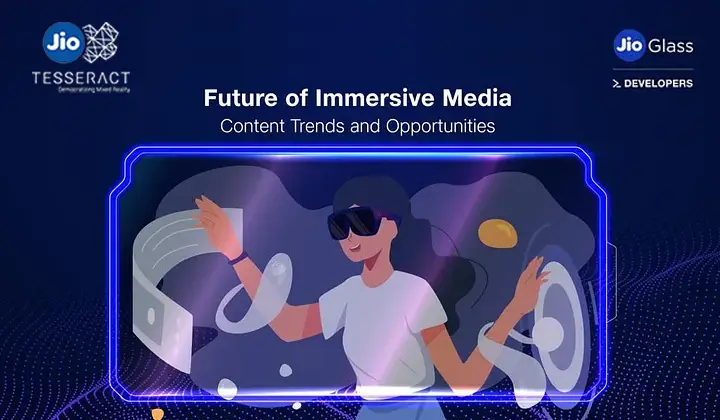 Future of Immersive Media-Content Trends and Opportunities - JioTesseract